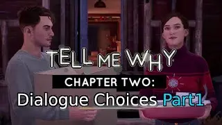 Tell Me Why Chapter 2 -  Dialogue Choices Part 1
