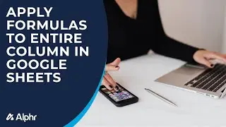 How to Apply Formulas to Entire Columns in Google Sheets