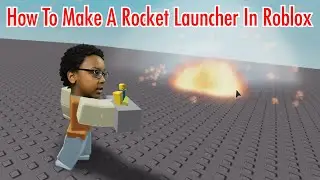 How To Make A Rocket Launcher In Roblox