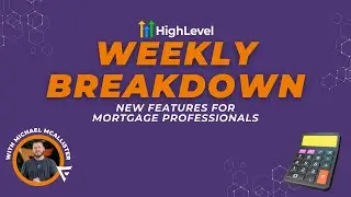 GHL Weekly Breakdown: HighLevel Updates for Mortgage Pros - Math Operations and SMS in Workflows!