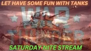 saturday nite stream  . play war thunder