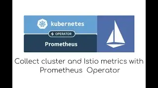 Kubernetes ISTIO | How to create Kubernetes Istio Metrics on Prometheus and alerts on Grafana.