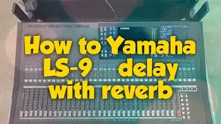 How to Yamaha LS-9  Monitor delay with reverb