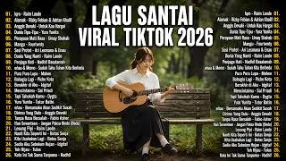 Lagu Santai Viral Tiktok 2026 — Lagu Pop Indonesia | Cocok Saat Ingin Bersantai