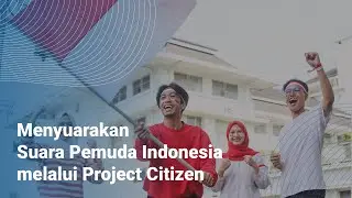 Menyuarakan Suara Pemuda Indonesia melalui Project Citizen