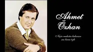 Ahmet Özhan ~ Niçin mahzûn bakarsın sen bana öyle