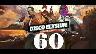 Disco 60 - Rix plays Disco Elysium: The Final Cut
