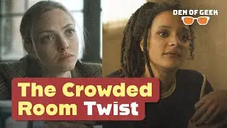 Breaking Down The Crowded Room's Big Twist (Spoilers)