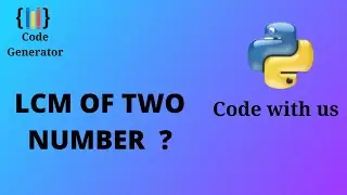 How to Find LCM of Two Numbers in Python | Python for Beginners | Code Generator | CG.