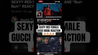 SEXYY RED FEMALE GUCCI MANE REACTION
