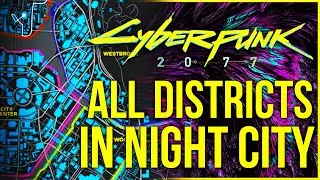 Cyberpunk 2077 - All Districts in Night City Map
