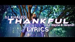 DJ KHALED - THANKFUL LYRICS | Ft. Jeremih , Lil Wayne. | 2021 ||
