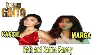Kadenang Ginto (Nadine and Kathryn Bernardo Parody) Marga vs Cassie