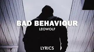 LEOWOLF - Bad Behaviour (Lyrics)