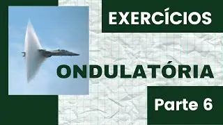 FÍSICA - ONDULATÓRIA - PARTE 6 - EXERCÍCIOS