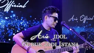 Gubuk Jadi Istana Cover By Aris Idol