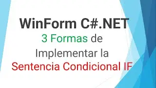 WinForm C# NET -3 Formas de Implementar la Sentencia Condicional IF