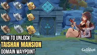 How to Unlock Taishan Mansion Domain Waypoint | Genshin Impact Guide