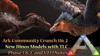 Ark Community Crunch 116: TLC Phase 2 || v277 Notes|| Rebalance || Argentavis and Spinosaur