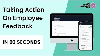 Taking Action On Your Employee Feedback In 60 Seconds