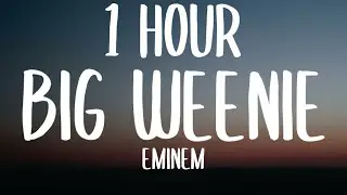 Eminem - Big Weenie [1 HOUR/Lyrics] I don't understand, why are you being so mean you're a mean mean