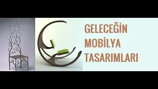 GELECEĞİN MOBİLYALARI-BÖYLESİNİ GÖRMEDİNİZ..
