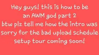 How to become a single AWM god part 2