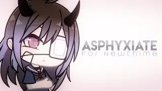 Asphyxiate | Gacha Life Meme | (Newthime)