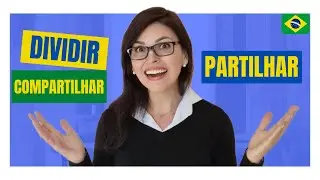 Compartilhar x Partilhar x Dividir