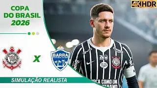 Corinthians vs Barra | Copa do Brasil 2026 | Ultra Realistic 4K Simulation (60FPS) Gogosz Patch.