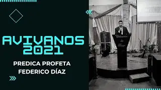 AVIVANOS 2021 | DÍA 1 | PRÉDICA PROFETA FEDERICO DÍAZ