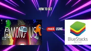 HOW TO GET AMONG US *FREE* USING BLUESTACKS ANDROID EMULATOR! (PC) (2020)