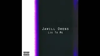 Jawill Owens - Lie To Me