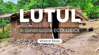 LUTUL în construcțiile ECOLOGICE / De ce să construim cu pământ / Atelier de vară CĂSUȚA DIN LUT