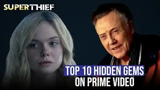 Top 10 Best Hidden Gems on Prime Video