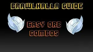 Brawlhalla Guide | Easy orb combos
