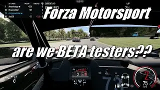 Did We Pay $$ To Be a Beta Tester For Forza Motorsport??