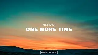 Abee Sash - One More Time (Lyric Video)