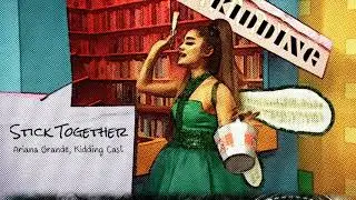 Ariana Grande, Kidding Cast - Stick Together (Studio Version) Kidding