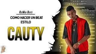 Como hacer un BEAT estilo CAUTY en 2020 | Fl Studio 20