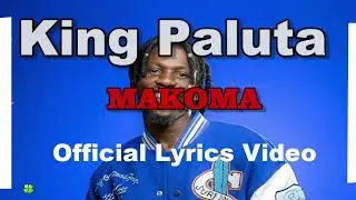 King Paluta Makoma Lyrics Video