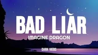 BAD LIAR || IMAGINE DRAGON || LYRICS(i am a bad liar)
