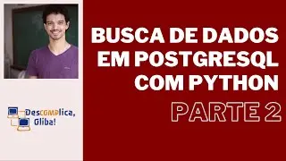 Buscas em Bancos PostgreSQL com Linguagem Python- Parte 2 - Fetchall, Fetchmany e Fetchone- Áudio HD