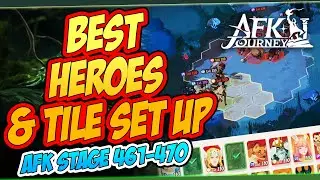 BEST HEROES & POSITIONING GUIDE AFK STAGE 461-470 | AFK JOURNEY
