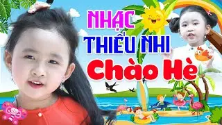 Nhạc Thiếu Nhi Sôi Động Chào Hè - Em Yêu Mùa Hè Quê Em - Mùa Hè Đến