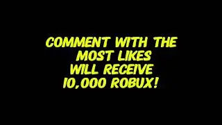 Comment with the most likes will receive 10,000 Robux in 2 weeks from now!