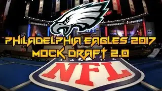 Philadelphia Eagles Mock Draft 2017 2.0