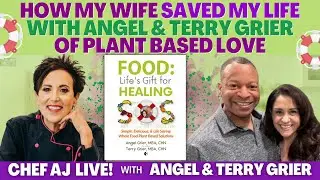 How My Wife Saved My Life with Angel and Terry Grier of Plant Based Love