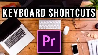 Edit Faster In Adobe Premiere Pro Using Keyboard Shortcuts - How to create shortcuts!