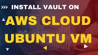 Install HashiCorp Vault on AWS Ubuntu Machine | 